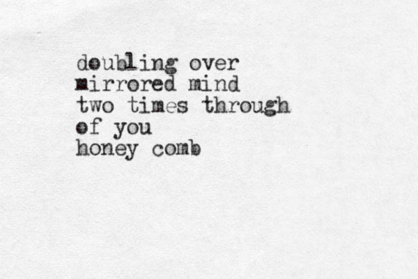 doubling over mirrored mind two times through of you honey comb