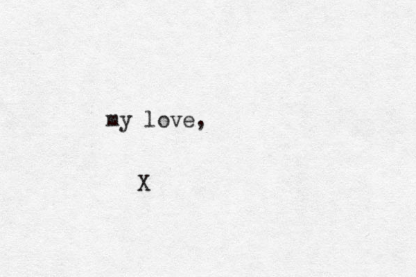 my love, X