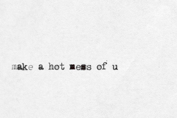 hot mess of u a make