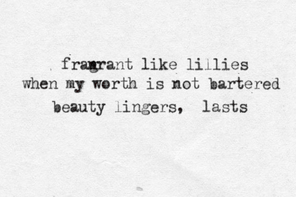 fran grant like lillies when my worth is not bartered beauty lingers, lasts 
