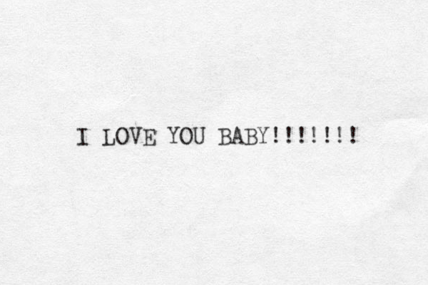 I LOVE YOU BABY!!!!!!!