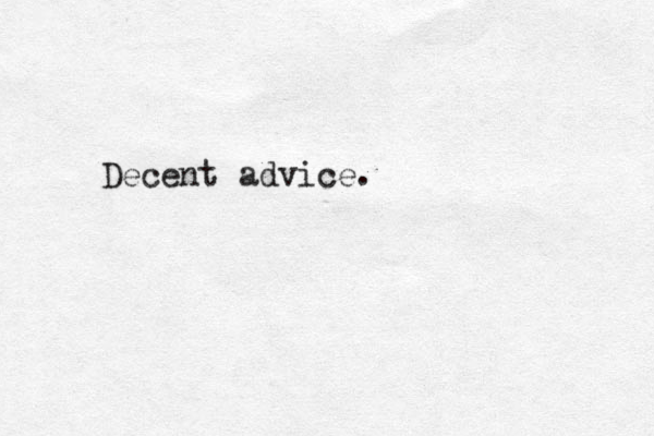 Decent advice.
