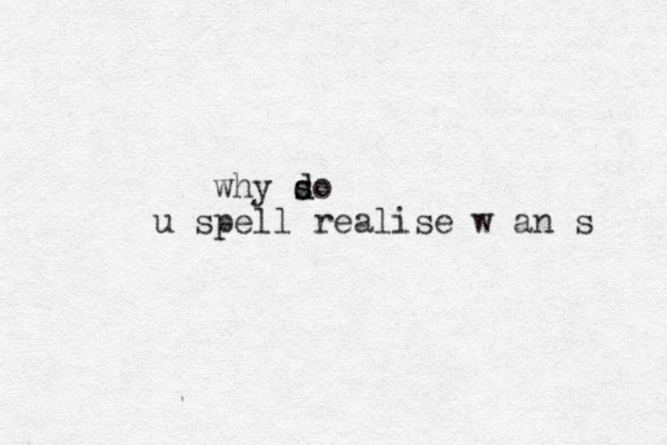 why so d d s u spell realise w an s 