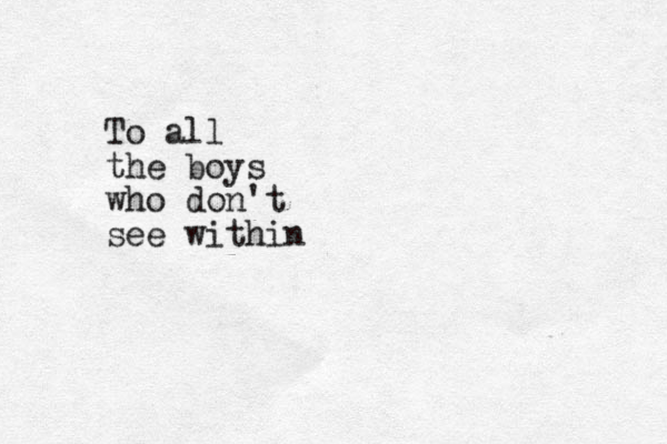 To all the boys who don't see within