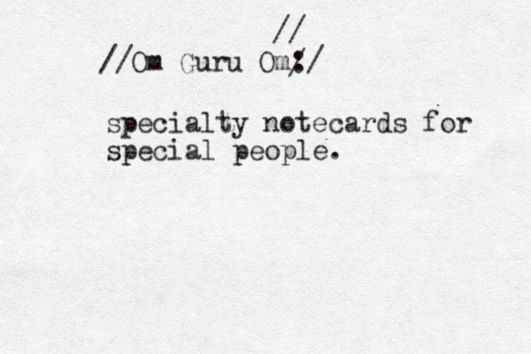 // //Om Guru Om:/ / specialty notecards for special people. 