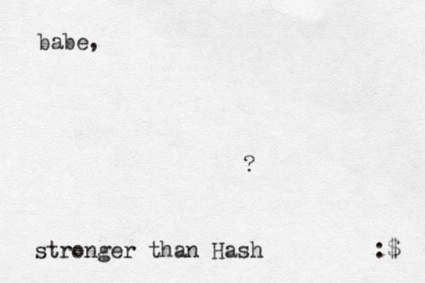 babe, ? :$ stronger than Hash