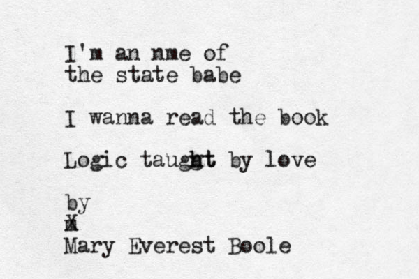 I'm an nme of the state babe I wanna read the book Logic tauggt h ht by love by m X Mary Everest Boole