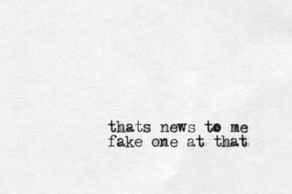 thats news to me fake one at that 