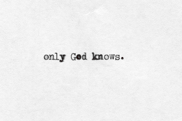only God knows.
