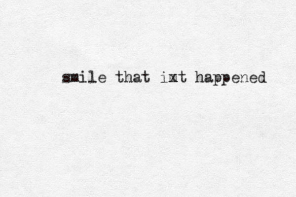 smile that imt happened x 