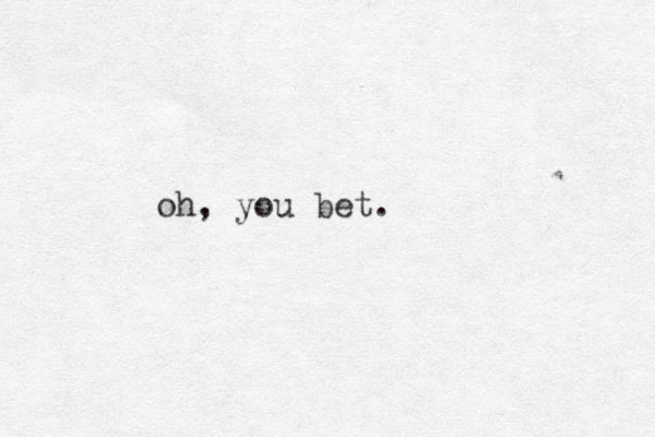 oh, you bet.