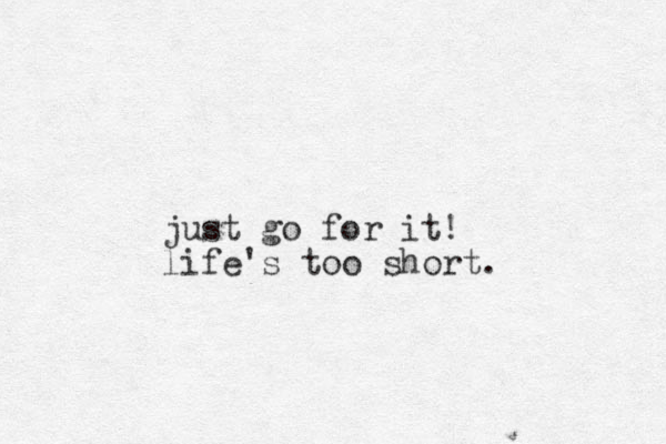 just go for it! life's too short.
