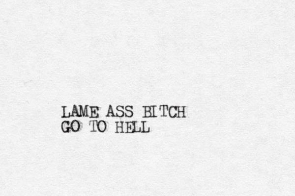LAME ASS ITCH B GO TO HELL