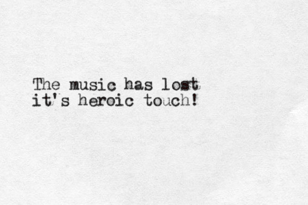 The music has lost it's heroic touch!