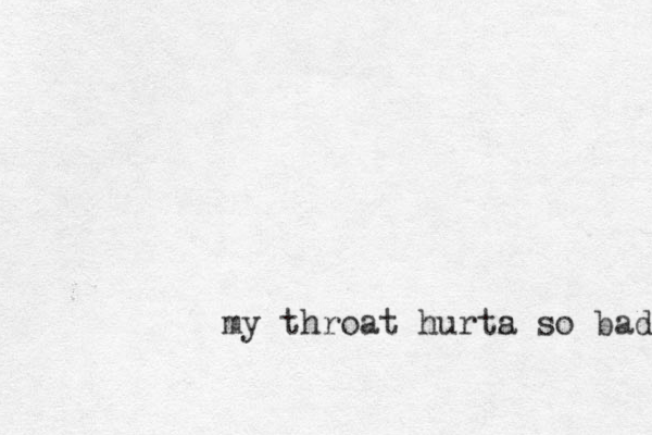 my throat hurta s so bad 