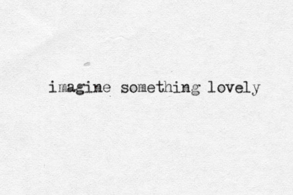 imagine something lovely 