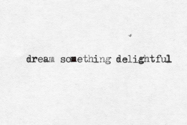 dream something delightful 