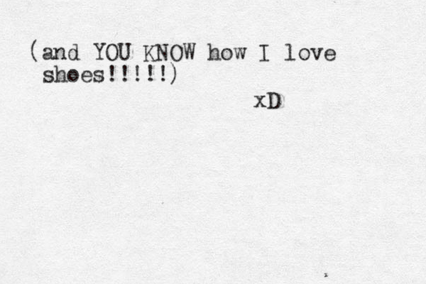 (and YOU KNOW how I love shoes!!!!!) xD 