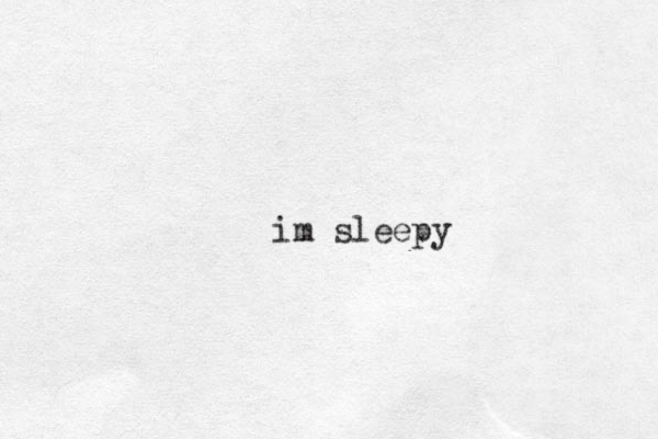 im sleepy