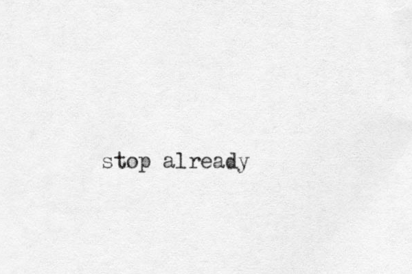 stop already 