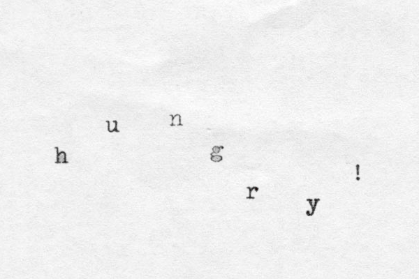 h u n g r y ! 