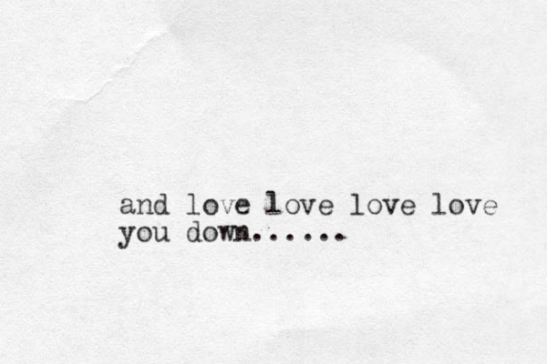 and love love love love you down......