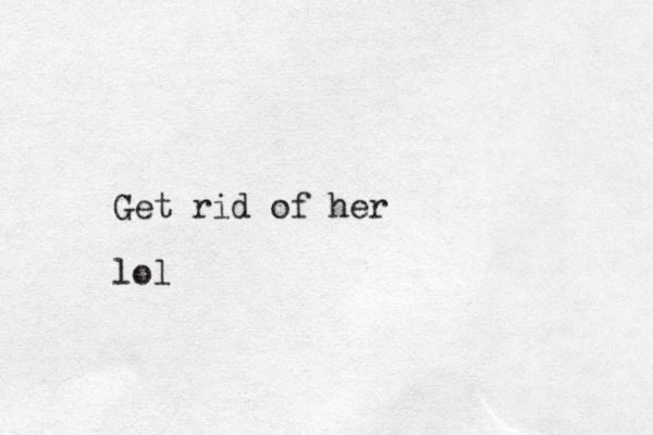 Get rid of her lol