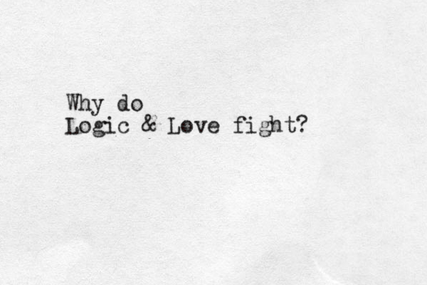 Why do Logic & Love fight?