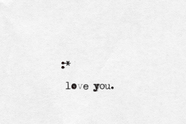 :* love you.