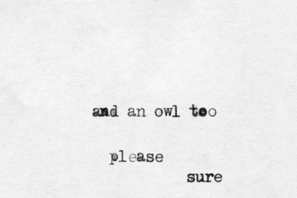 and an owl l too please sure