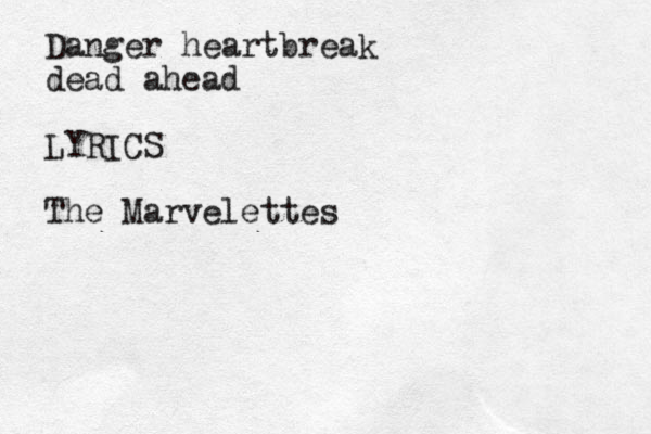 Danger heartbreak dead ahead LYRICS The Marvelettes