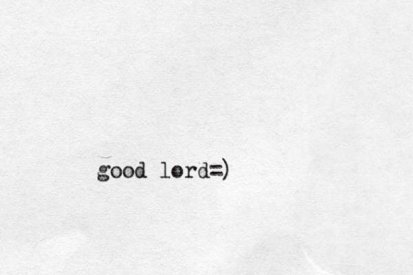 good lord=)