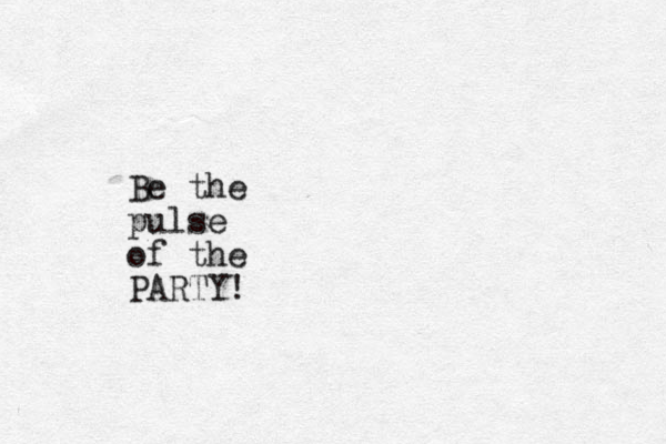 Be the pulse of the PARTY!