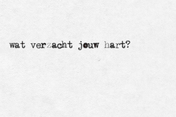 wat verzacht jouw hart?