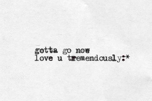 gotta go noe w love u tremendously:*