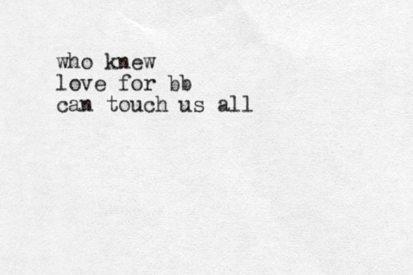 who knew love for bb can touch us all