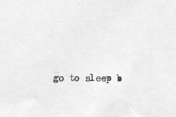 go to sleep b