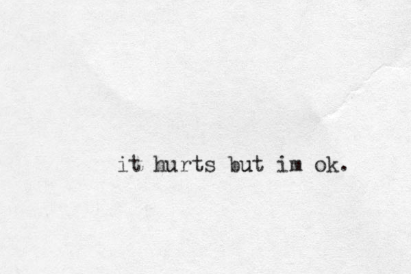 it hurts but u im ok.