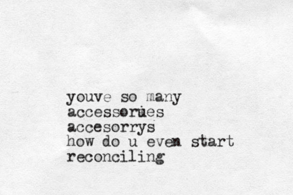 youve so many accessorues i accesorrys how do u even start reconciling 
