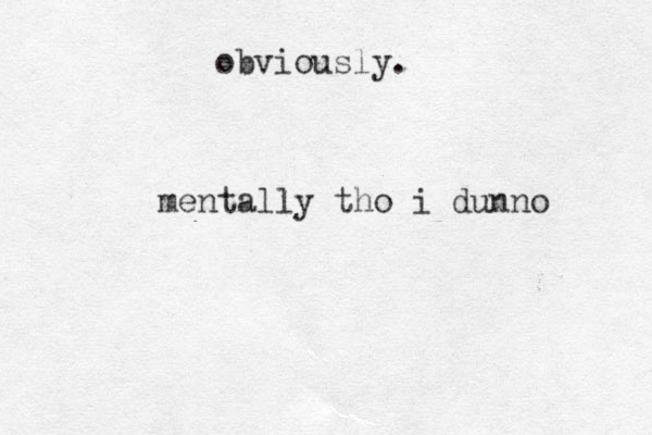 mentally tho i dunno obviously.