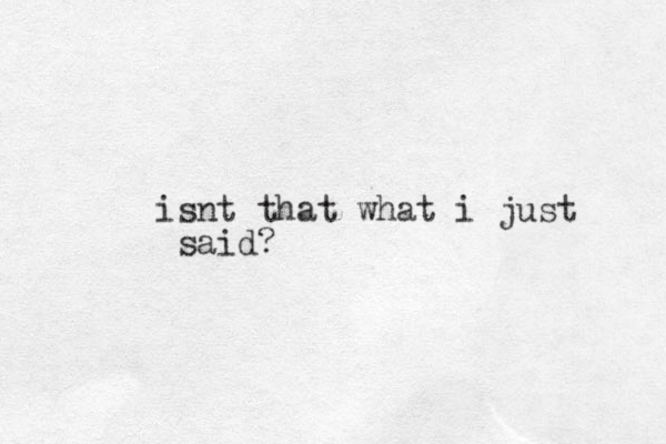 isnt that what i just said?
