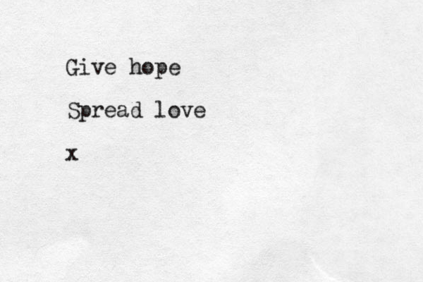 Give hope Spread love x