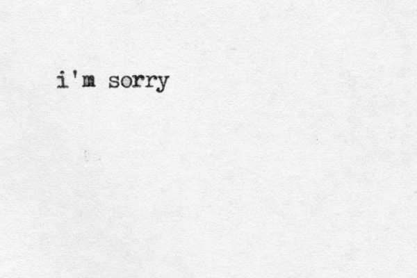 i'm sorry 