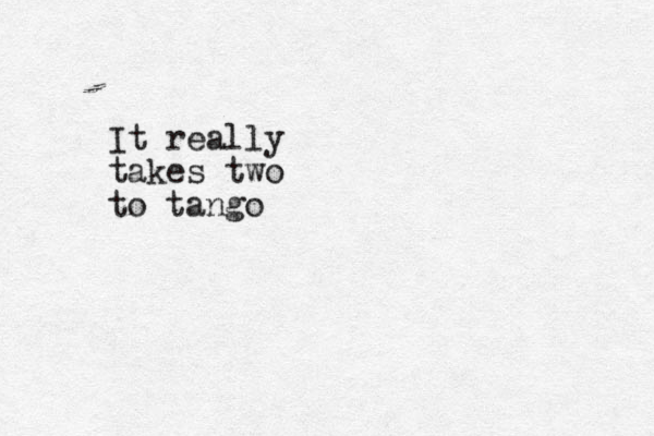 It really takes two to tango