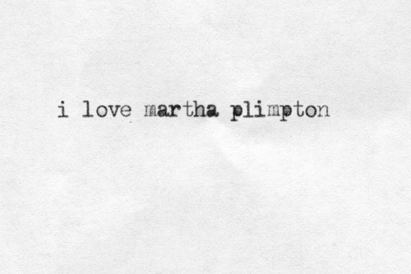 i love martha plimpton