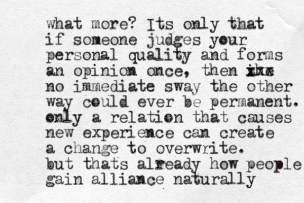 what more? Its only that if someone judges your personal quality and forms an opinion once, then i she xxx no immediate sway the other way could ever be permanent. only a relation that causes new experience can create a change to overwrite. but thats already how people gain alliance naturally 