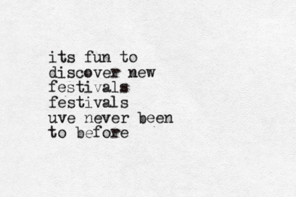 its fun to discover new festivals festivals uve never been to before