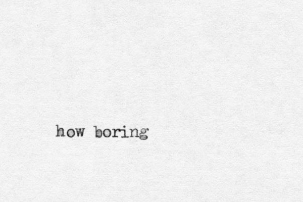 how boring