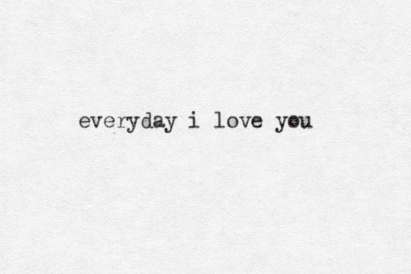everyday i love you