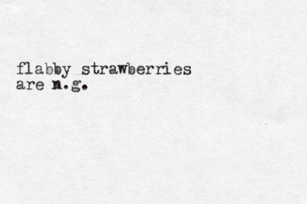 flabby strawberries are n.g.
